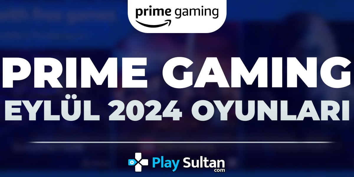 Amazon Prime Gaming Eylül 2024 Oyunları Belli Oldu | PlaySultan
