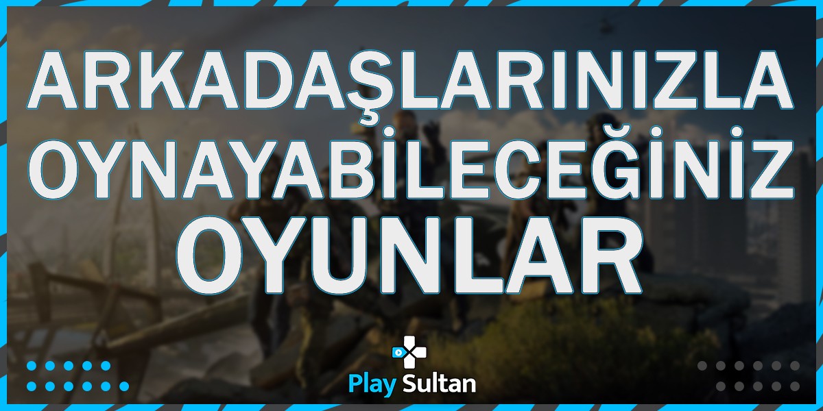 Arkadaşlarınızla Oynayabileceğiniz Çevrimiçi Oyunlar | PlaySultan