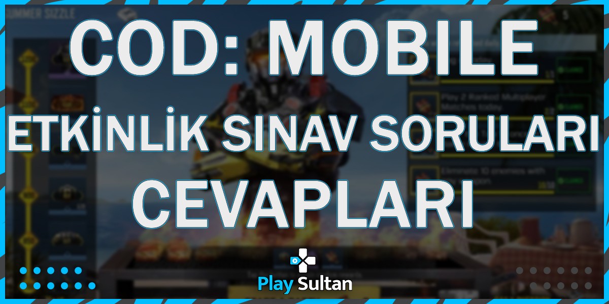 Call of Duty: Mobile Yaz Etkinliği Sınav Cevapları | PlaySultan