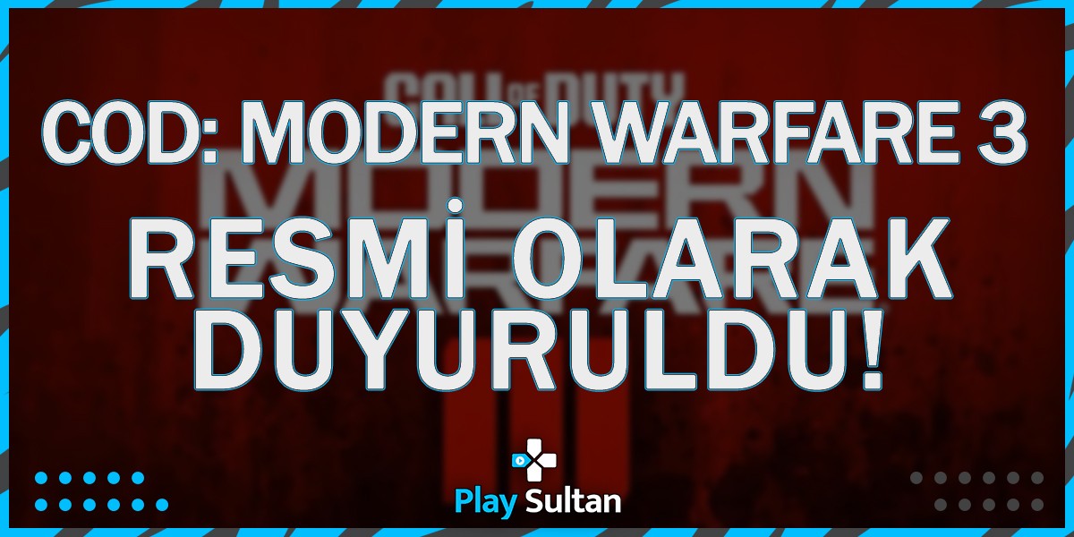 Call of Duty: Modern Warfare 3 Resmi Olarak Duyuruldu! | PlaySultan