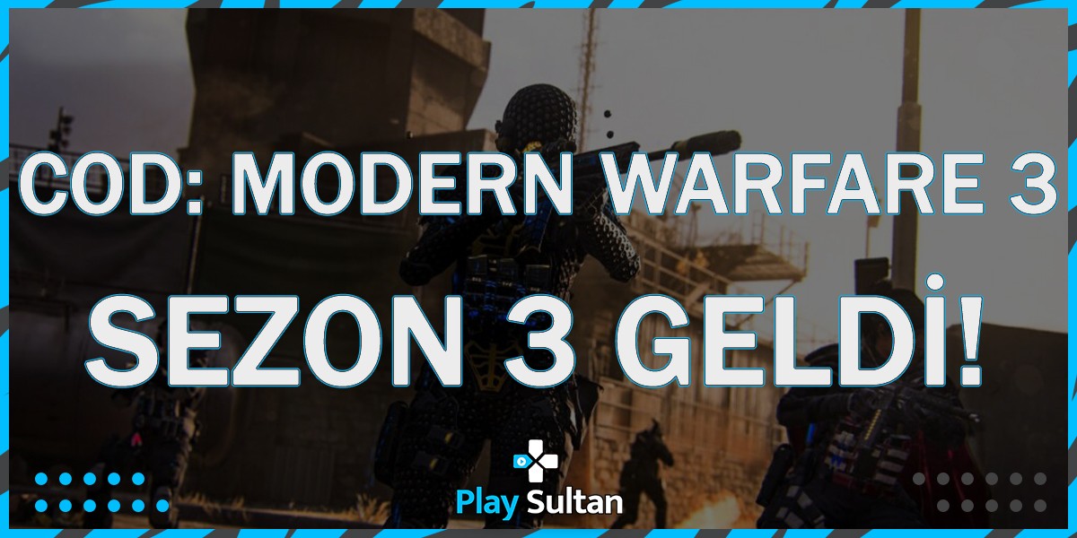 Call of Duty Modern Warfare 3, Sezon 3 Geldi | PlaySultan