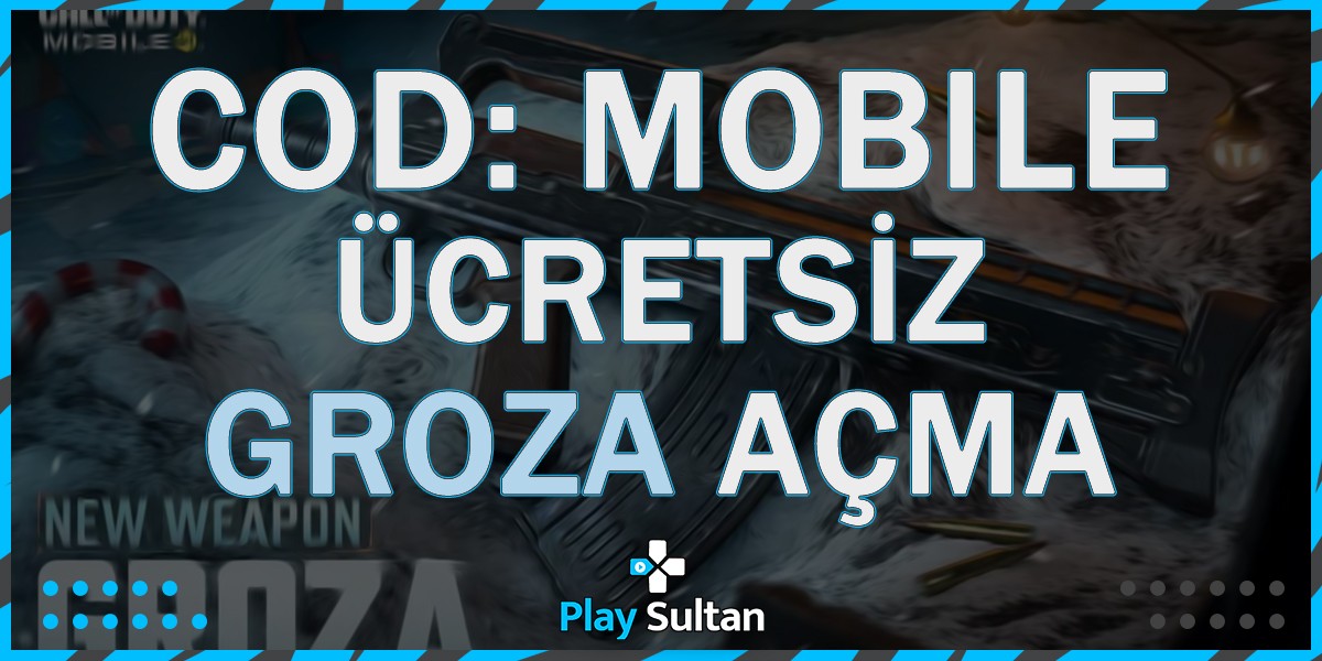 CoD Mobile Ücretsiz Groza Tüfeği Açma | PlaySultan
