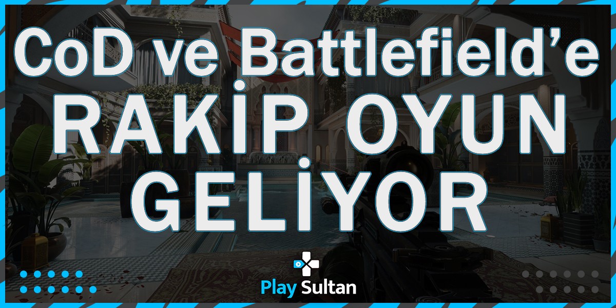 CoD ve Battlefield’e Bir Rakip Geliyor Hem de Ücretsiz!