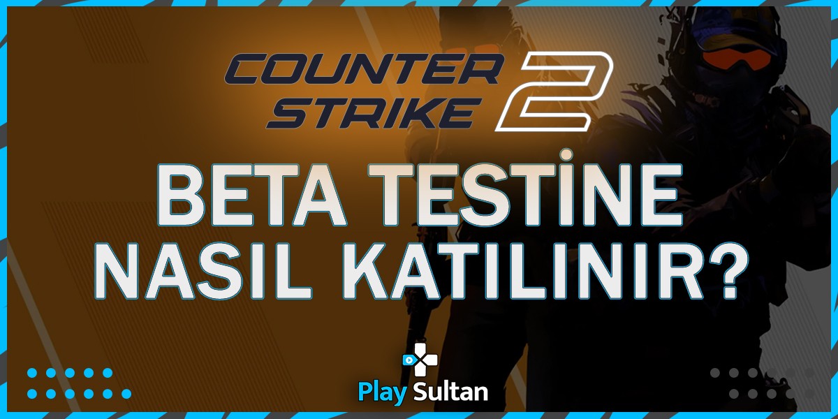 Counter Strike 2 Beta Testine Nasıl Katılınır? | EpinSultan