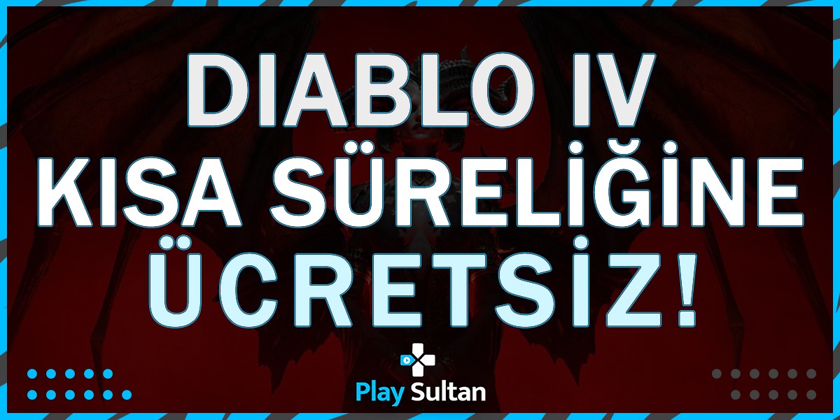 Diablo IV Sınırlı Süreliğine Ücretsiz Oynanabilir! | PlaySultan