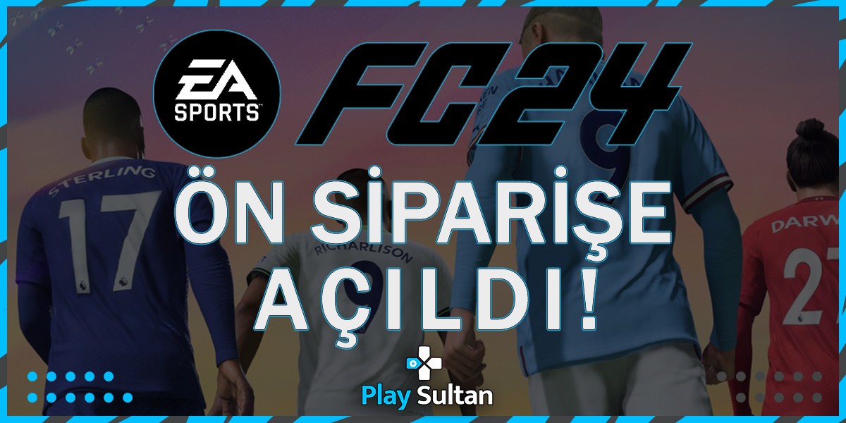 EA FC 24 Ön Siparişe Açıldı! | PlaySultan