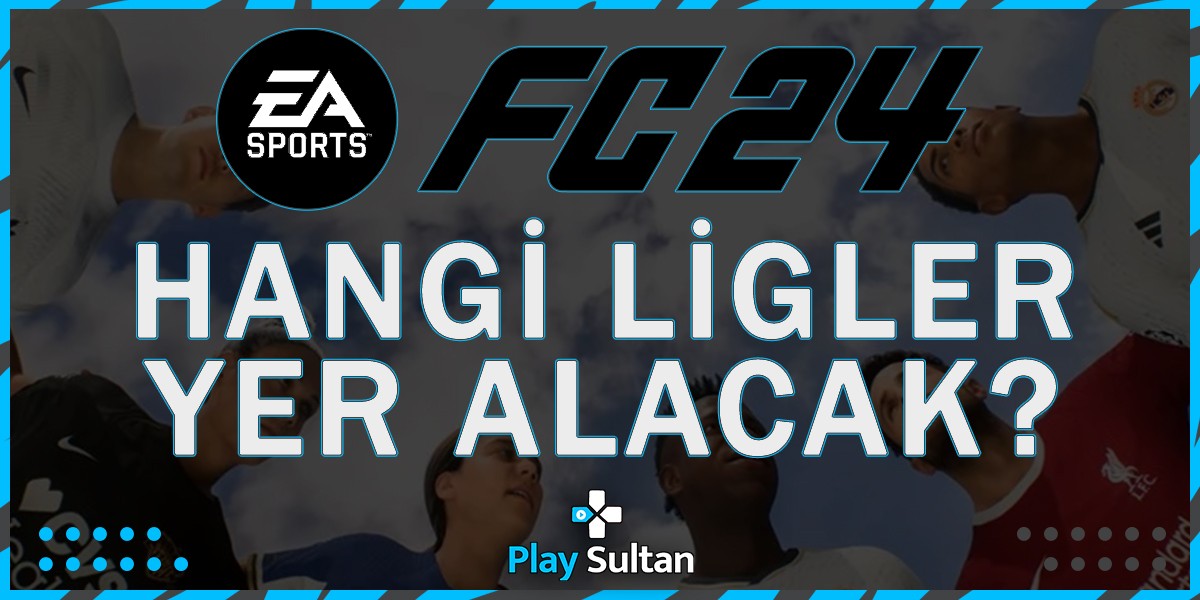 EA FC 24’Te Hangi Ligler Yer Alacak? | PlaySultan