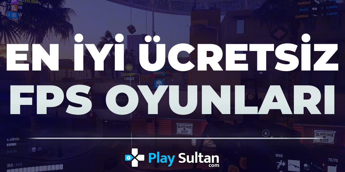En İyi Ücretsiz FPS Oyunları | PlaySultan