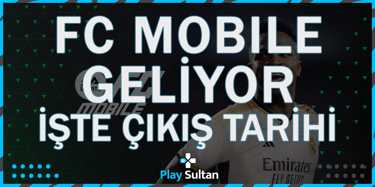 FC Mobile Geliyor! İşte Çıkış Tarihi | PlaySultan