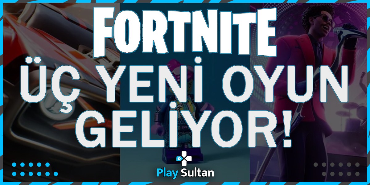 Fortnite’a Üç Yeni Oyun Modu Geliyor!