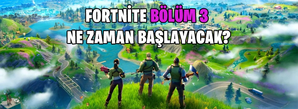 Fortnite Bölüm 3 Ne Zaman Başlayacak? | PlaySultan