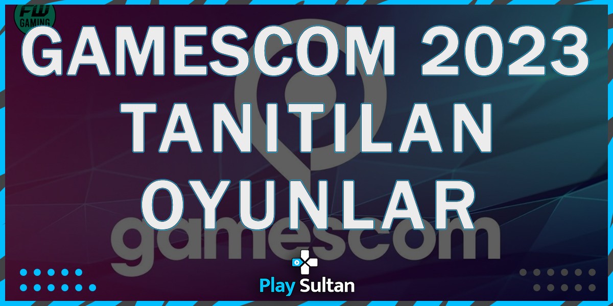 Gamescom 2023 Tüm Hızıyla Devam Ediyor İşte Tanıtılan Oyunlar | PlaySultan