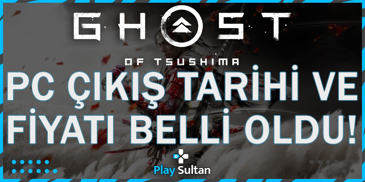 Ghost of Tsushima PC Çıkış Tarihi ve Fiyatı Belli Oldu | PlaySultan