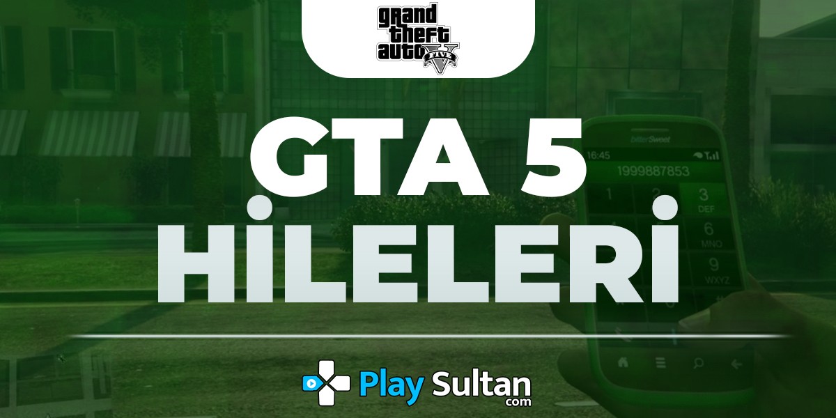 GTA 5 Hileleri | PlaySultan