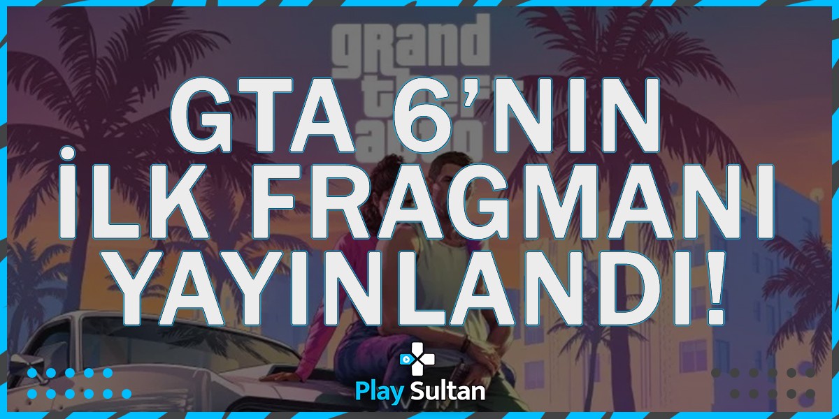 GTA 6’nın İlk Fragmanı Yayınlandı!