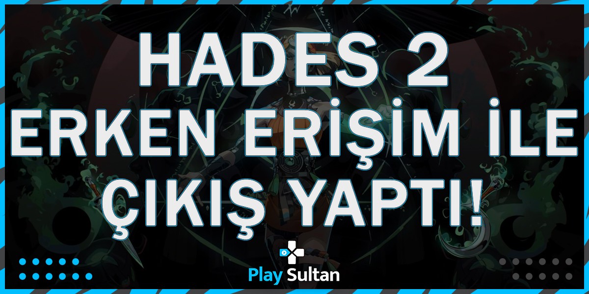 Hades 2 Erken Erişim ile Çıkış Yaptı | PlaySultan