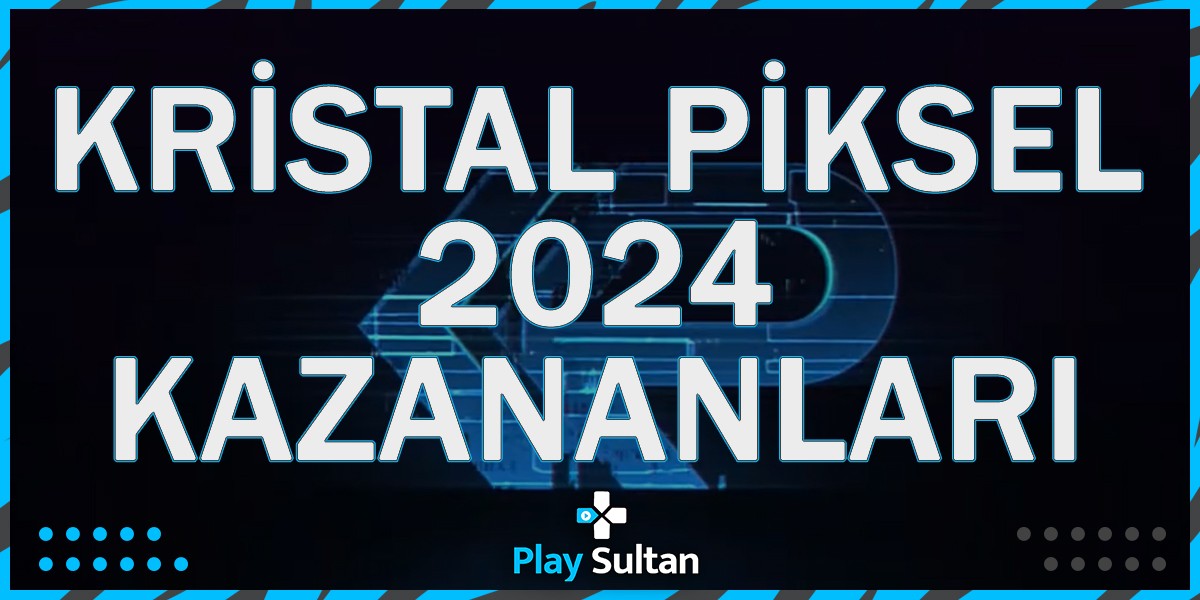 Kristal Piksel 2024 Video Oyun Ödülleri Kazananları Belli Oldu