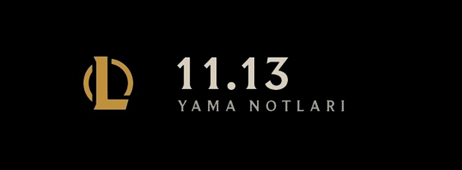 League of Legends 11.13 Yama Notları Yayınlandı | PlaySultan