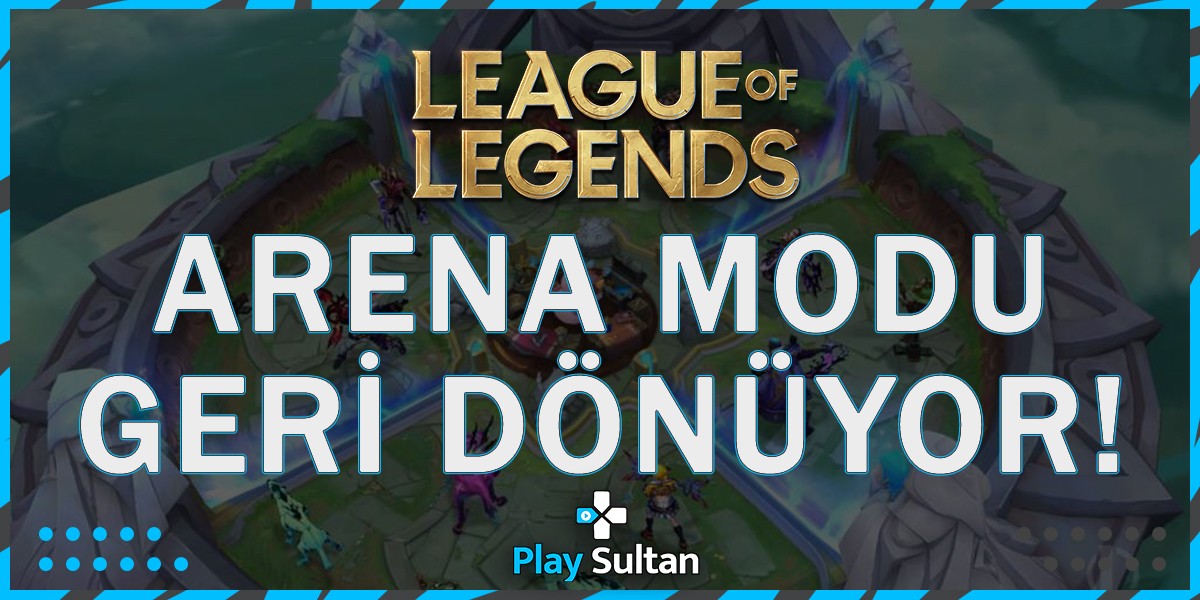 League of Legends Arena Modu Geri Dönüyor | PlaySultan