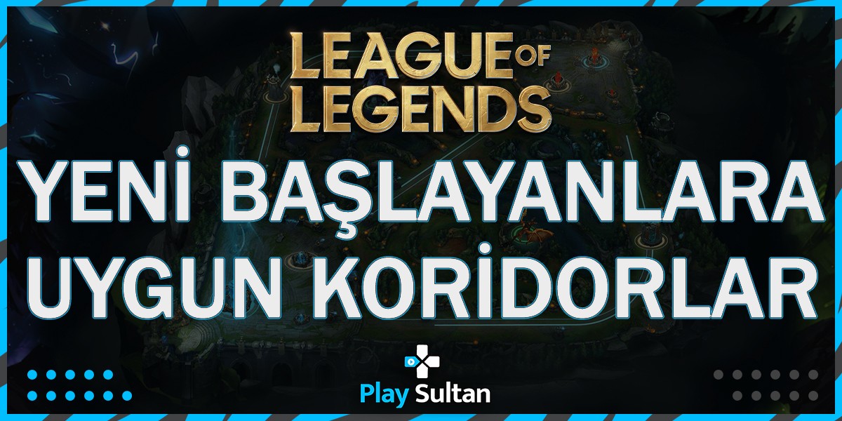 League of Legends’e Yeni Başlayanlar İçin En İyi Koridorlar