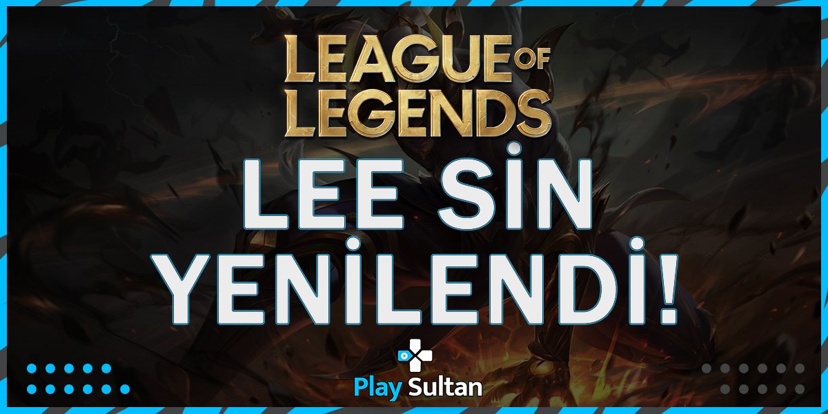 League of Legends Lee Sin Şampiyonu Güncellendi | PlaySultan