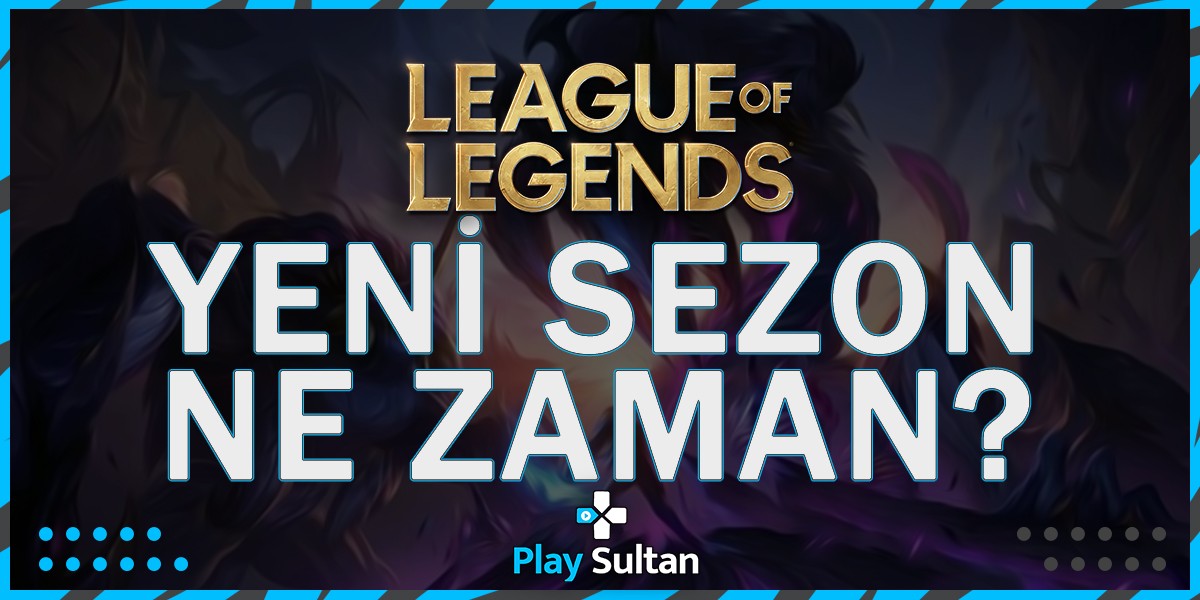 League of Legends Yeni Sezon Ne Zaman Başlıyor?