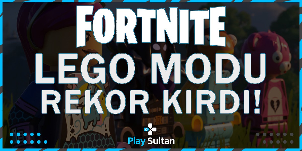 LEGO Fortnite’ı Ana Oyundan Daha Fazla Kişi Oynuyor | PlaySultan
