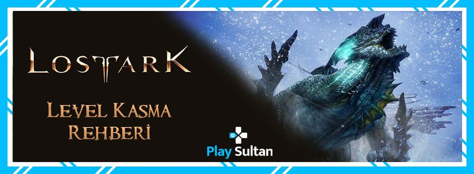 Lost Ark Level Kasma Rehberi | PlaySultan