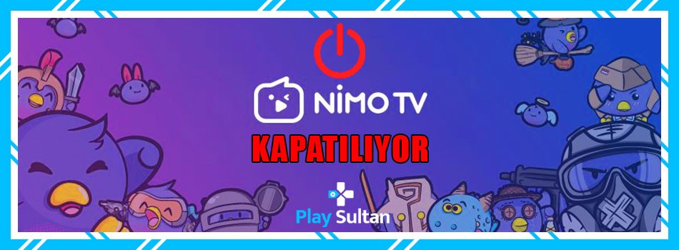 Nimo TV Kapandı mı? Nimo TV Kapanıyor mu? | PlaySultan