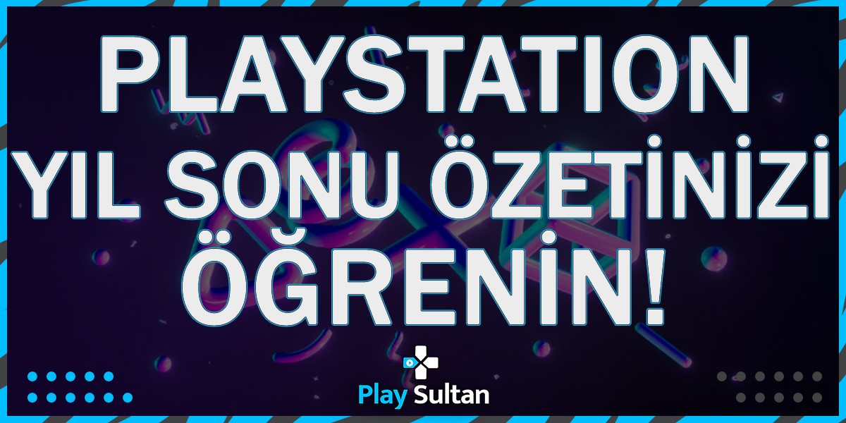PlayStation 2023 Yılı Özetinizi Öğrenin | PlaySultan