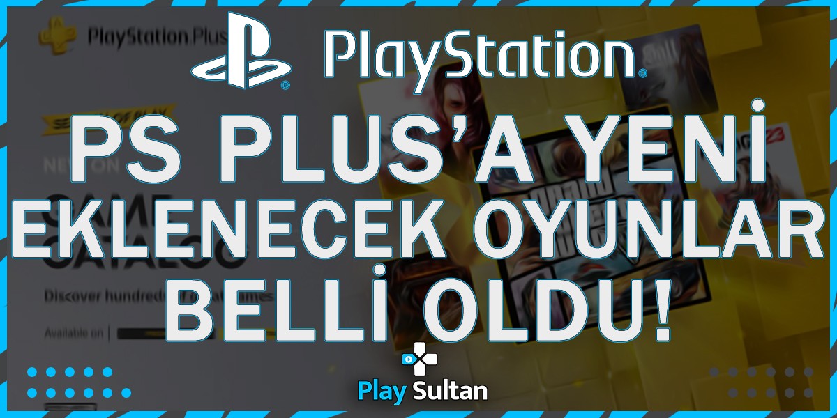 PlayStation Plus’a Yeni Eklenecek Oyunlar Açıklandı | PlaySultan