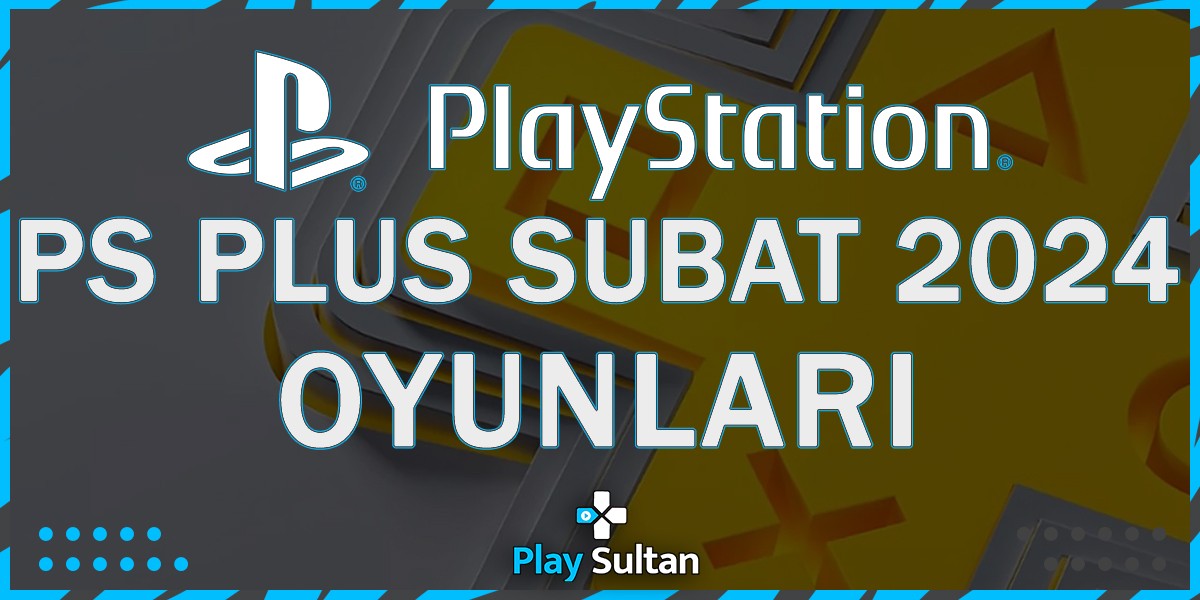 Playstation Plus Şubat 2024 Oyunları Belli Oldu | PlaySultan