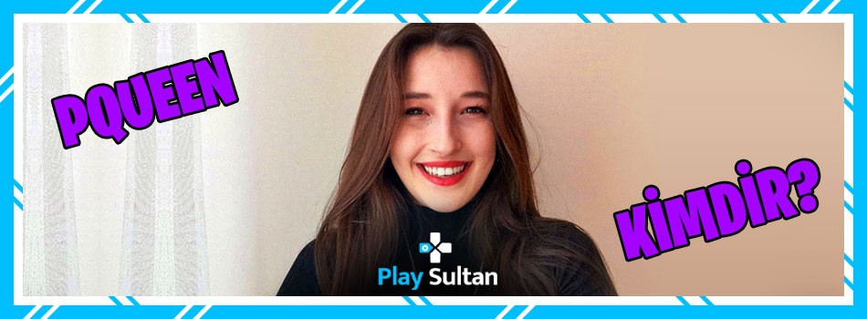 Pqueen Twitch Kimdir? | PlaySultan