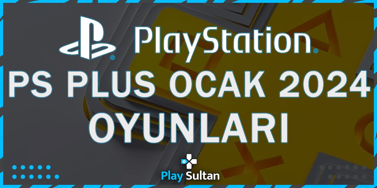 PS Plus Ocak 2024 Oyunları Duyuruldu | PlaySultan