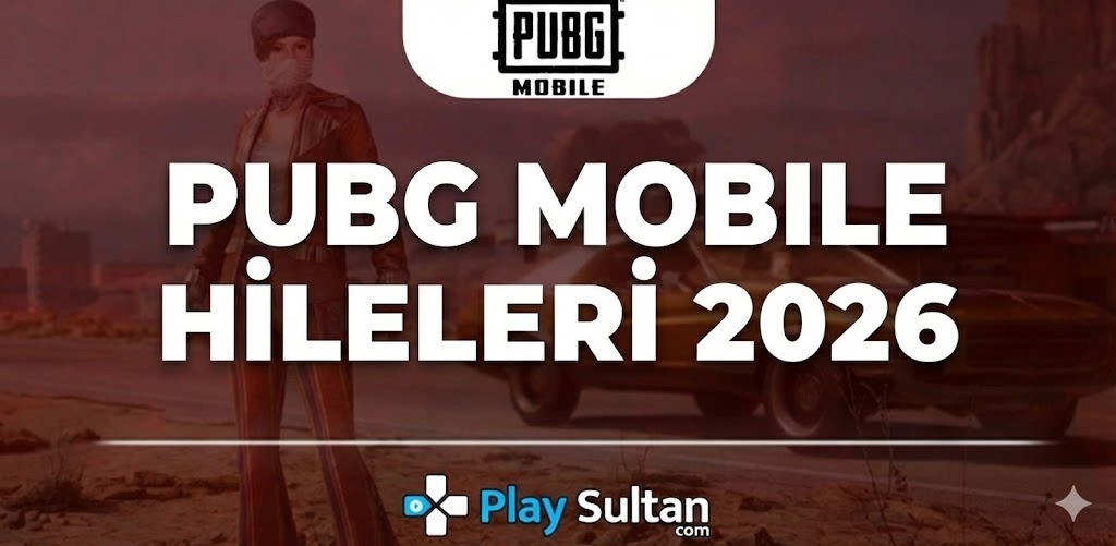 PUBG Mobile Hileleri 2026: Yeni Sezonda Oyuncular Nelerle Karşılaşıyor?
