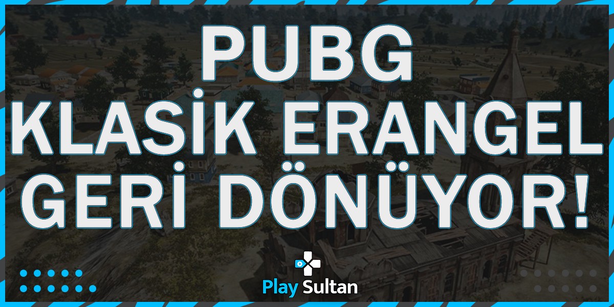 PUBG’ye Klasik Erangel Haritası Geri Dönüyor | PlaySultan