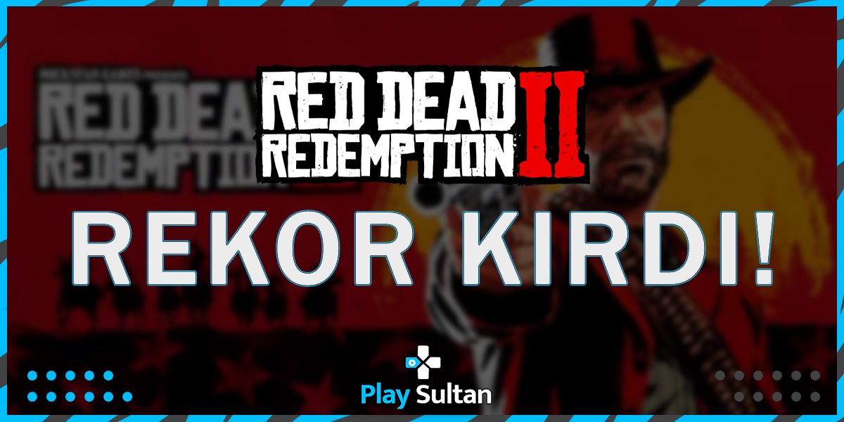 Red Dead Redemption 2 Steam’de Kendi Rekorunu Kırdı! | PlaySultan