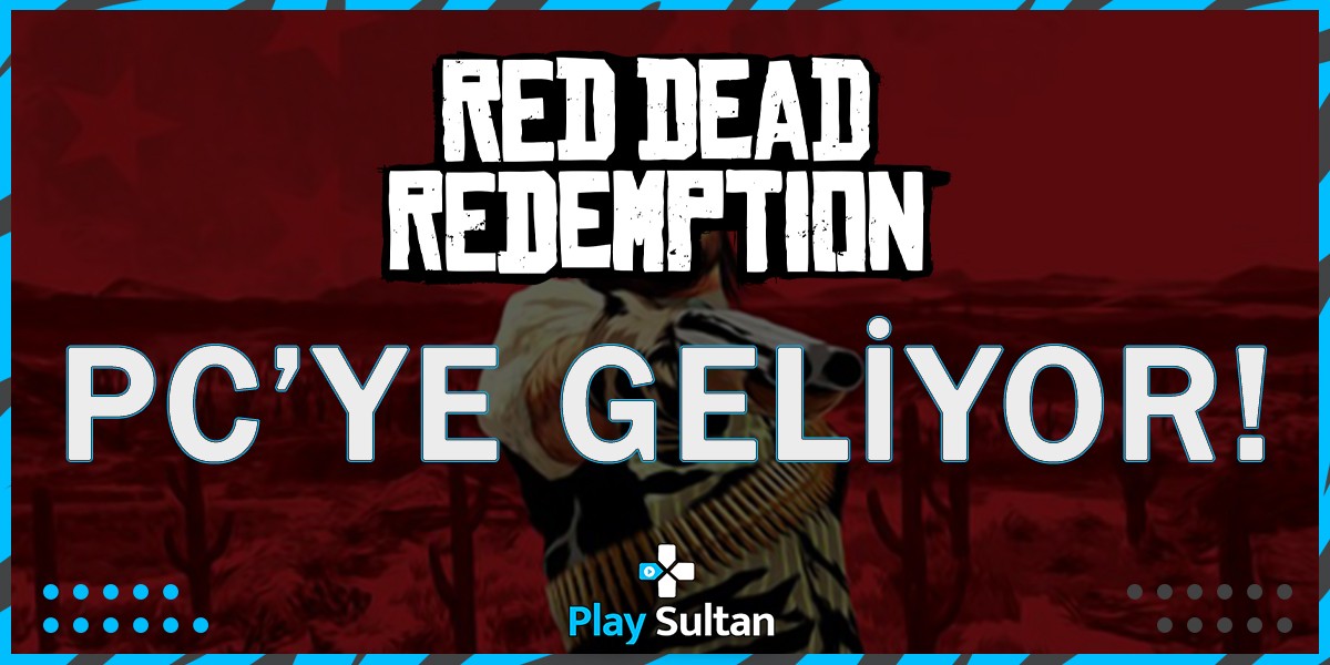 Red Dead Redemption, PC’ye Gelebilir | PlaySultan