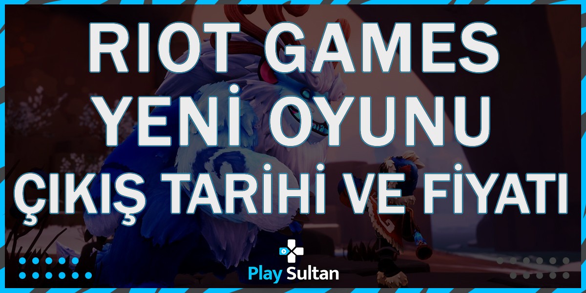 Riot Games’in Yeni Oyununun Çıkış Tarihi ve Fiyatı Belli Oldu | PlaySultan