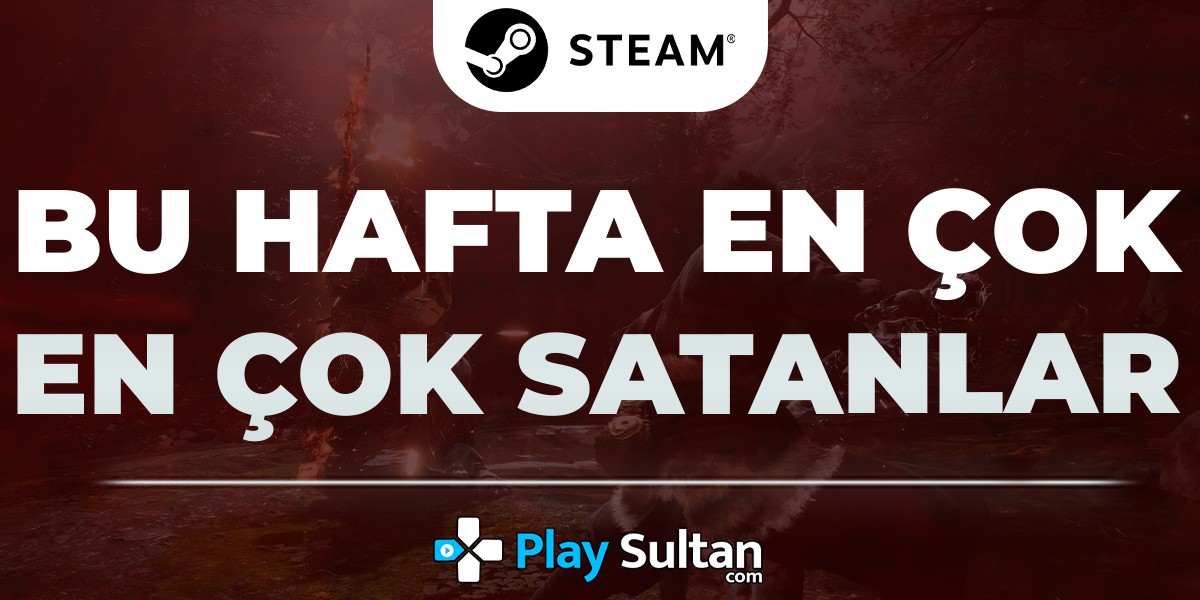 Steam’de Bu Hafta En Çok Satan Oyunlar | PlaySultan