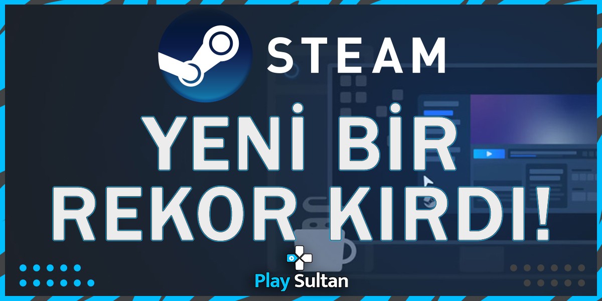 Steam’den Yeni Bir Rekor Haberi Geldi