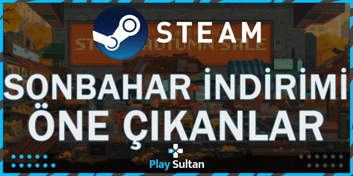 Steam Sonbahar İndirimlerinde Öne Çıkanlar | PlaySultan
