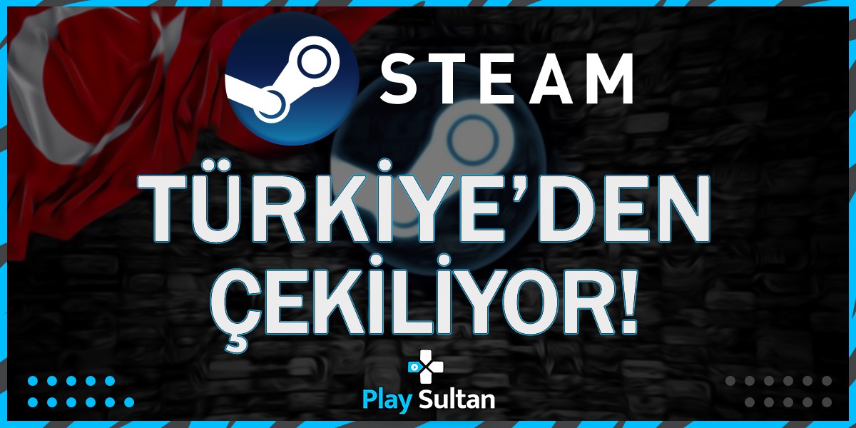 Steam Türkiye’den Çekiliyor! | PlaySultan