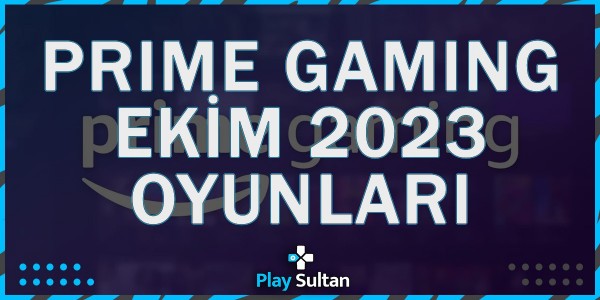 Amazon Prime Gaming Ekim 2023 Hediye Oyunları | PlaySultan