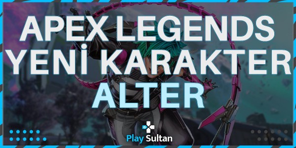 Apex Legends’ın Yeni Karakteri Alter Geliyor | PlaySultan