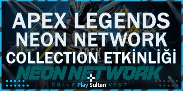 Apex Legends Neon Network Collection Etkinliği | PlaySultan