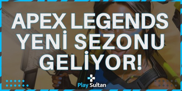 Apex Legends Yeni Sezon Haftaya Başlıyor! | PlaySultan