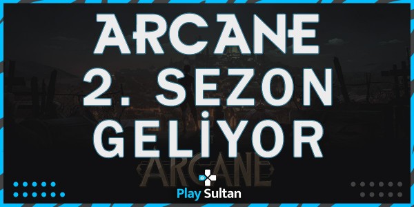 Arcane 2. Sezonu Geliyor! | PlaySultan
