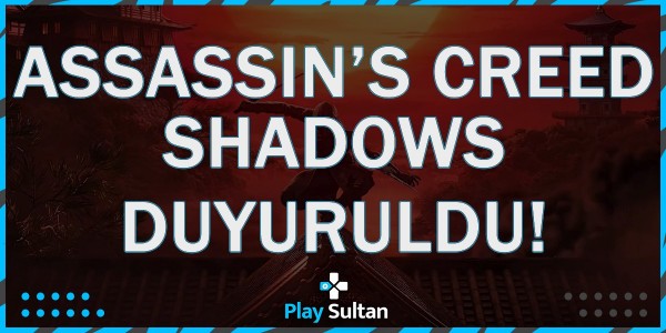 Assassin’s Creed Shadows Duyuruldu | PlaySultan