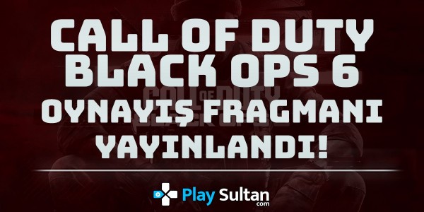 Call of Duty: Black Ops 6’nın Oynayış Fragmanı Yayınlandı | PlaySultan